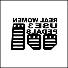 Load image into Gallery viewer, Real Women Use 3 Pedals Saying Vinyl Decal
