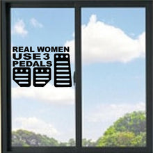 Load image into Gallery viewer, Real Women Use 3 Pedals Saying Vinyl Decal
