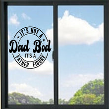 Load image into Gallery viewer, It's Not A Dad Bod It's A Father Figure Funny Vinyl Decal
