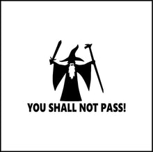 Load image into Gallery viewer, You Shall Not Pass Gandalf Vinyl Decal
