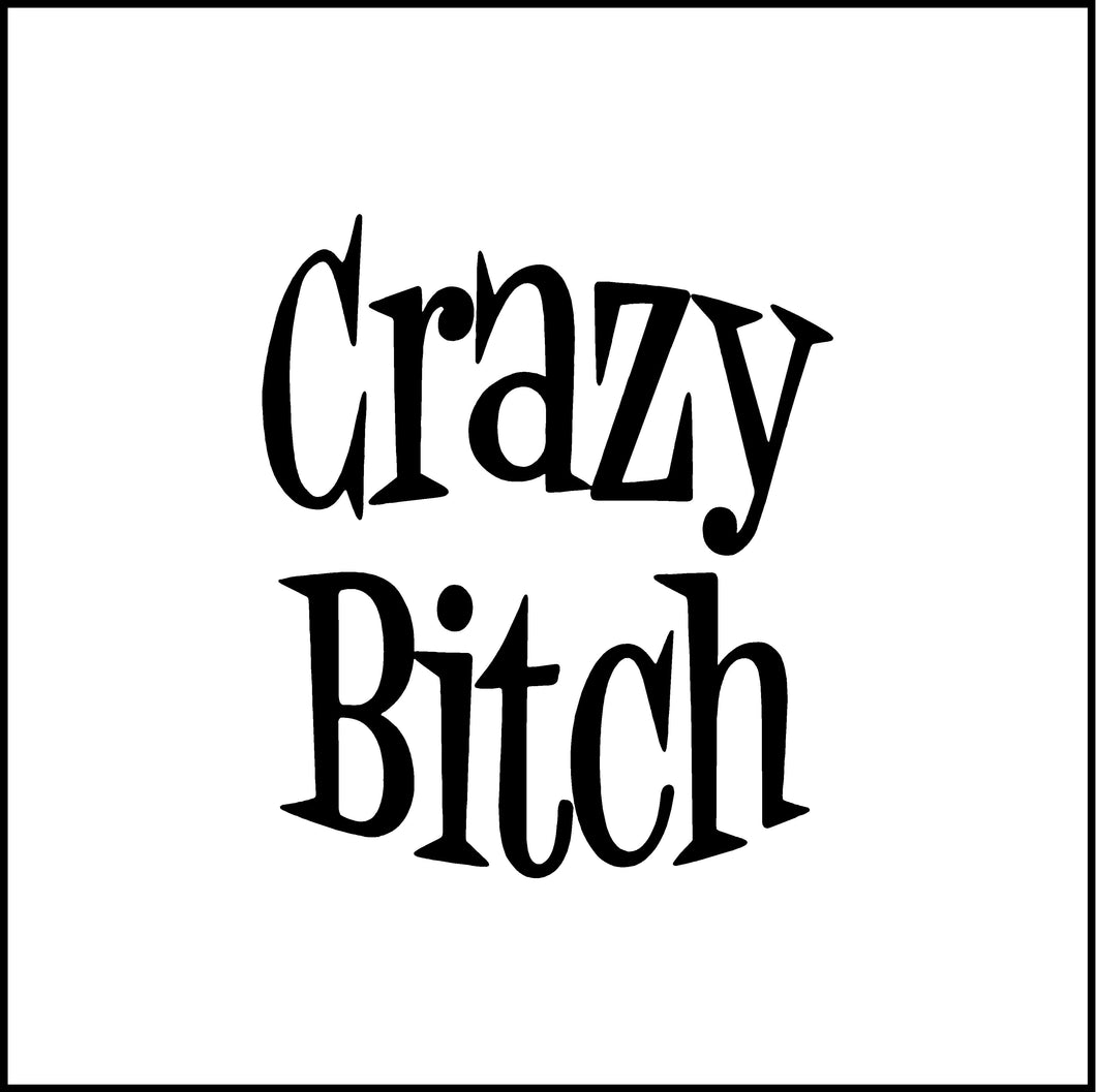 Crazy Bitch Vinyl Decal