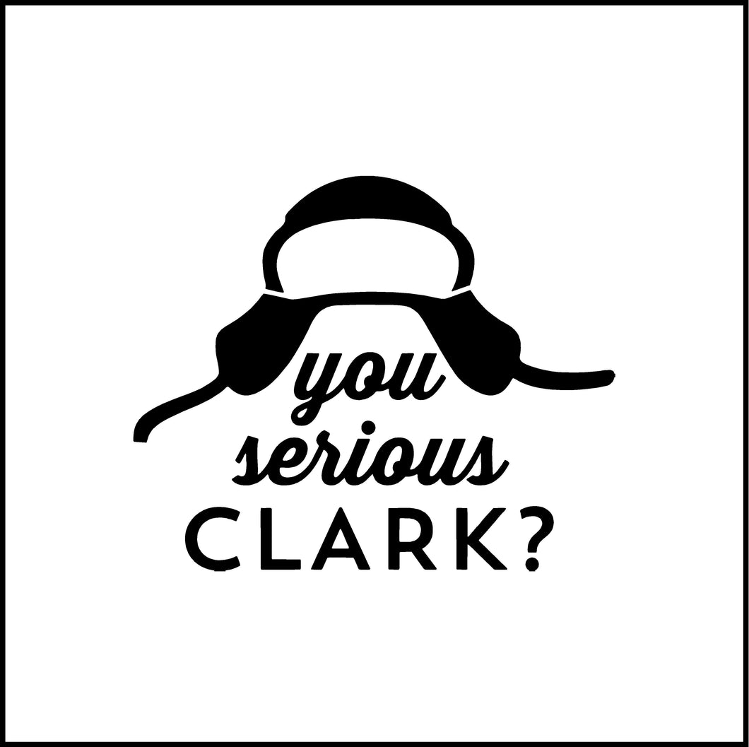 You Serious Clark? National Lampoons Christmas Vacation Vinyl Decal