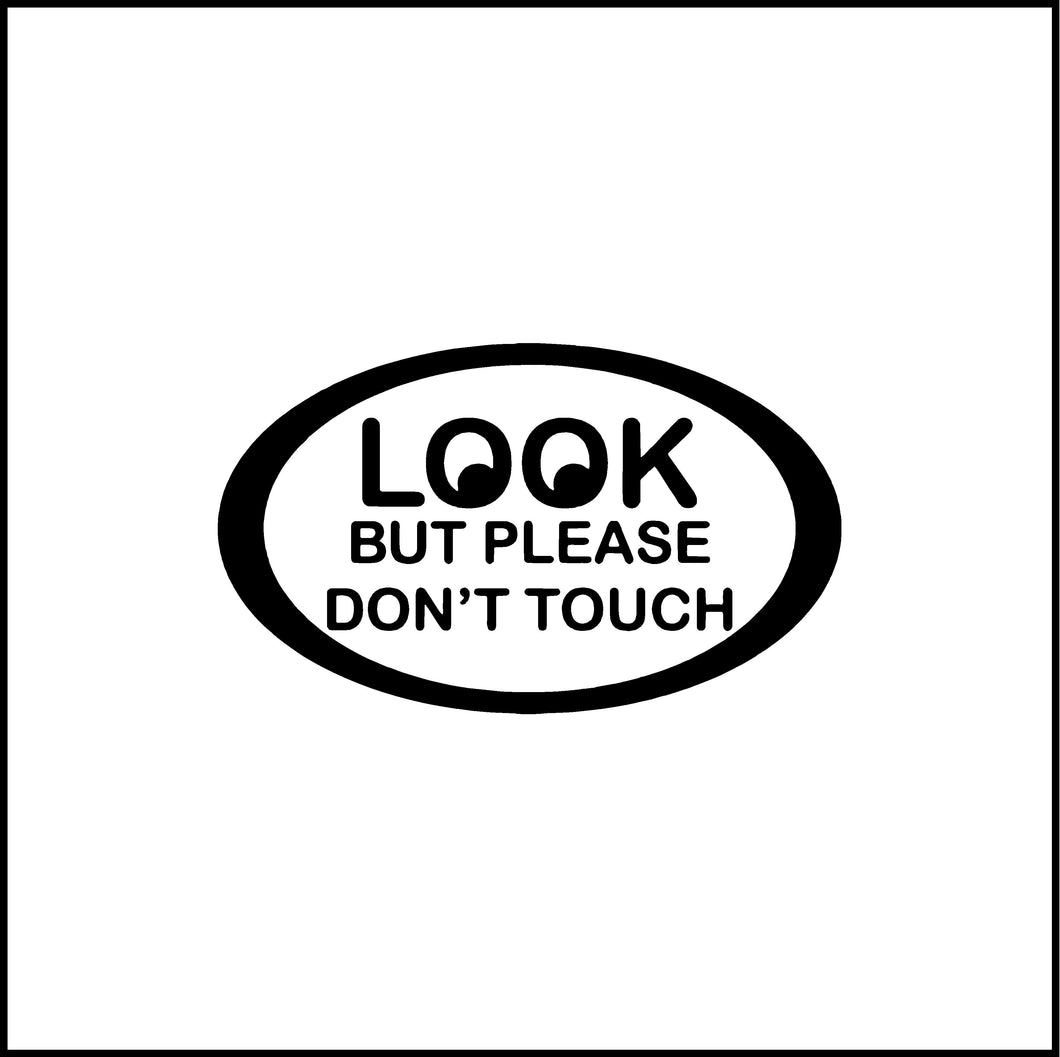 Look But Please Don't Touch Vinyl Decal