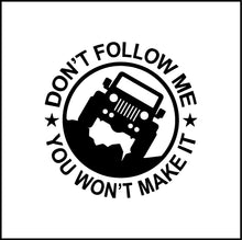 Load image into Gallery viewer, Don&#39;t Follow Me You Wont Make It Vinyl Decal
