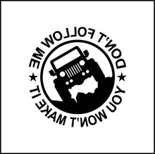 Load image into Gallery viewer, Don&#39;t Follow Me You Wont Make It Vinyl Decal
