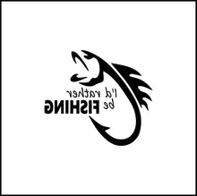 Load image into Gallery viewer, I&#39;d Rather Be Fishing Vinyl Decal
