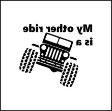 Load image into Gallery viewer, My Other Ride Is A Jeep Vinyl Decal/Sticker
